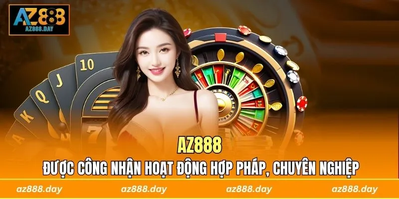 AZ888 được công nhận hoạt động hợp pháp, chuyên nghiệp