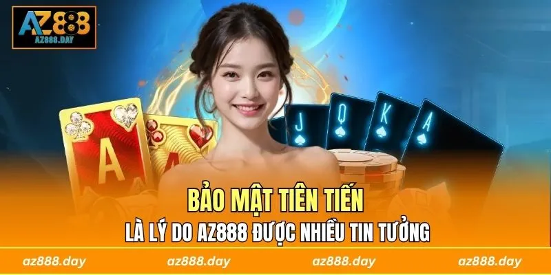 Bảo mật tiên tiến là lý do AZ888 được nhiều tin tưởng