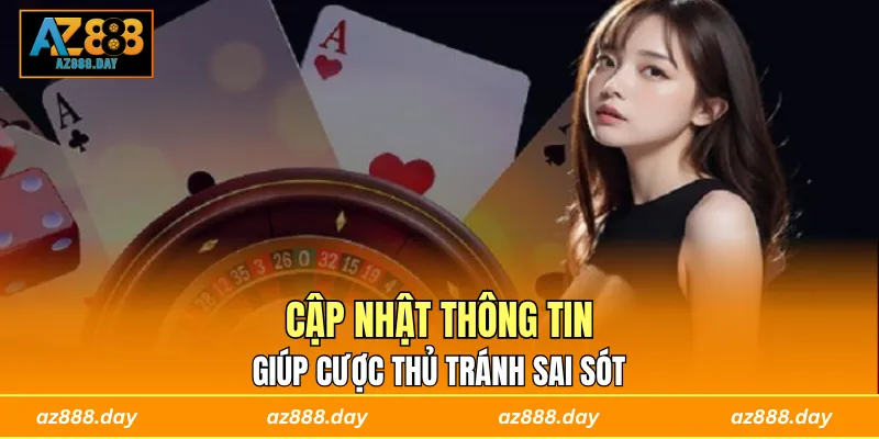 Cập nhật thông tin giúp cược thủ tránh sai sót