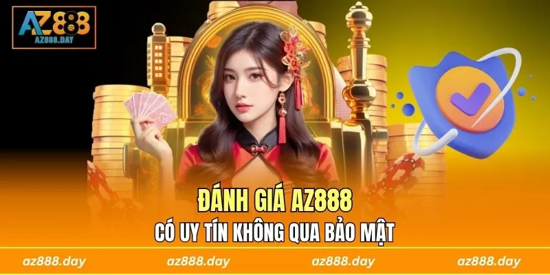 Đánh giá AZ888 có uy tín không qua bảo mật