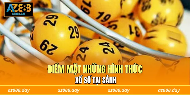 Điểm mặt những hình thức xổ số tại sảnh