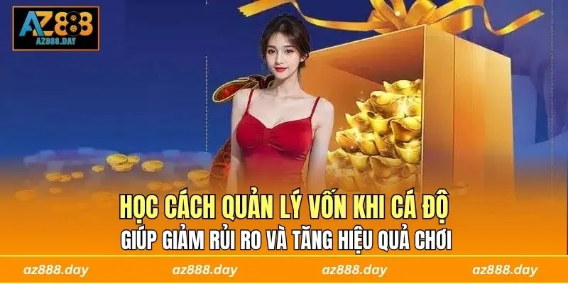 Học cách quản lý vốn khi cá độ giúp giảm rủi ro và tăng hiệu quả chơi