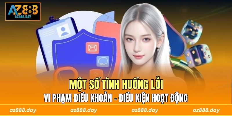 Một số tình huống lỗi vi phạm điều khoản - điều kiện hoạt động 