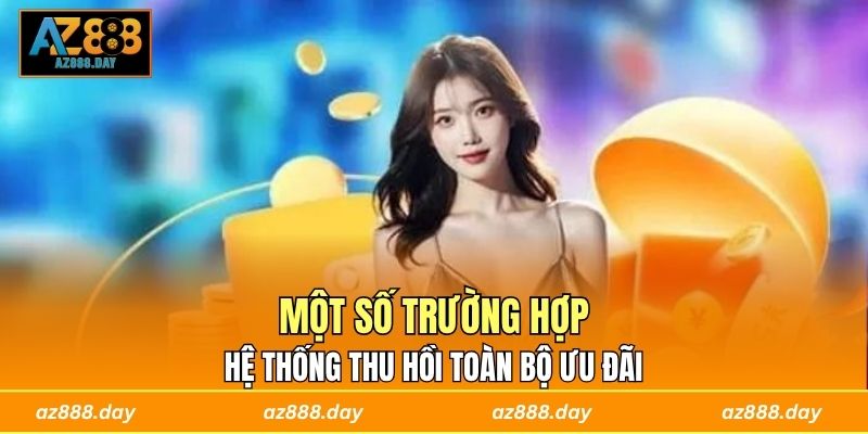 Một số trường hợp hệ thống thu hồi toàn bộ ưu đãi 