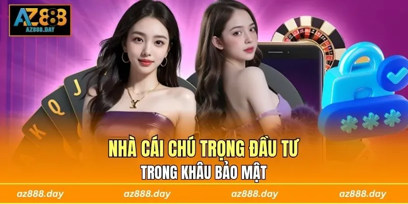 Nhà cái chú trọng đầu tư trong khâu bảo mật
