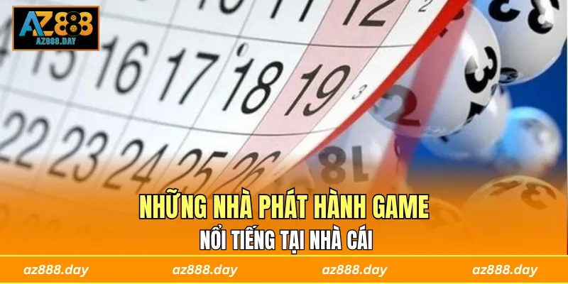 Những nhà phát hành game nổi tiếng tại nhà cái