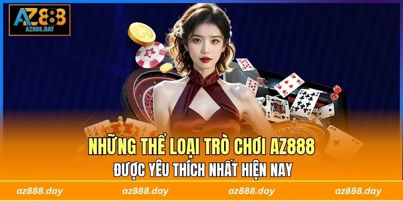 Những thể loại trò chơi AZ888 được yêu thích nhất hiện nay