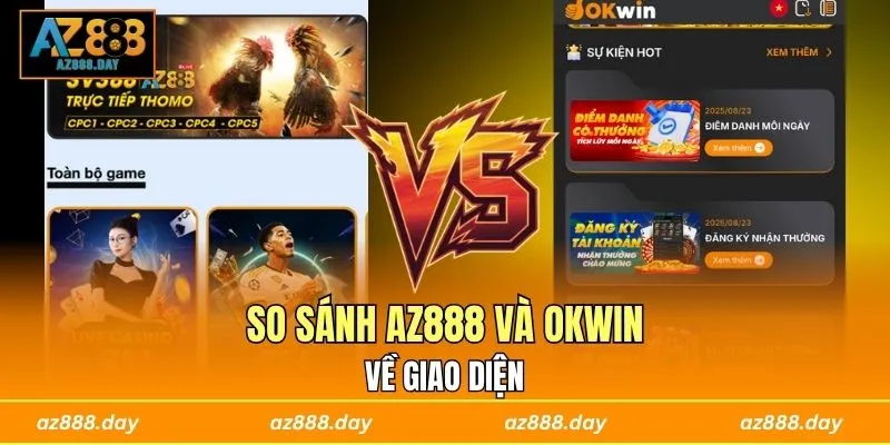 So sánh AZ888 và OKWIN về giao diện