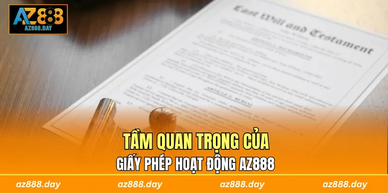 Tầm quan trọng của giấy phép hoạt động AZ888