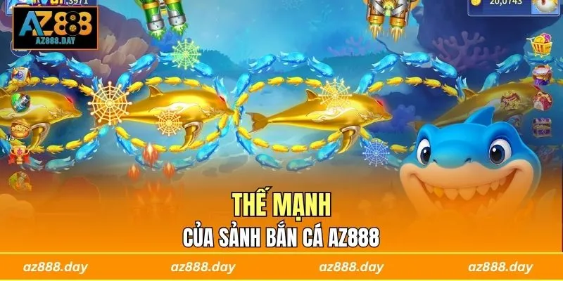 Thế mạnh của sảnh bắn cá AZ888