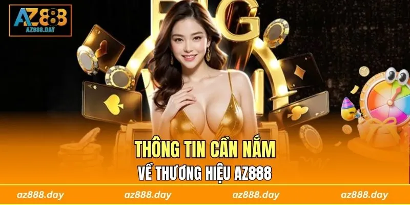 Thông tin cần nắm về thương hiệu AZ888