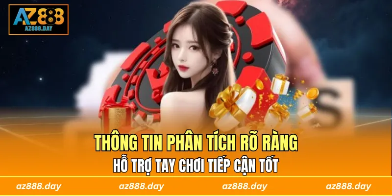 Thông tin phân tích rõ ràng, hỗ trợ tay chơi tiếp cận tốt