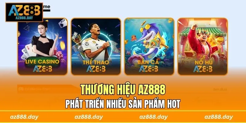 Thương hiệu AZ888 phát triển nhiều sản phẩm Hot