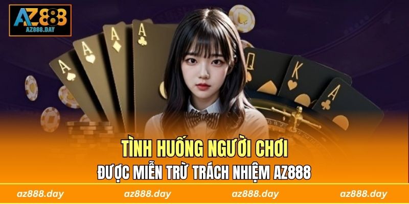 Tình huống người chơi được miễn trừ trách nhiệm AZ888 