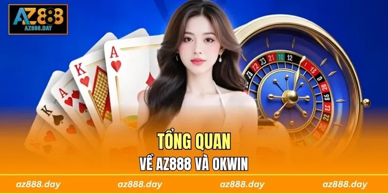 Tổng quan về AZ888 và OKWIN