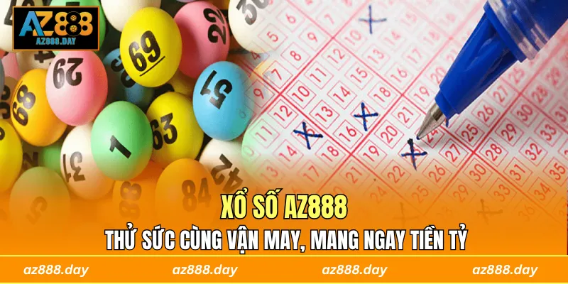 Xổ Số AZ888 - Thử Sức Cùng Vận May, Mang Ngay Tiền Tỷ