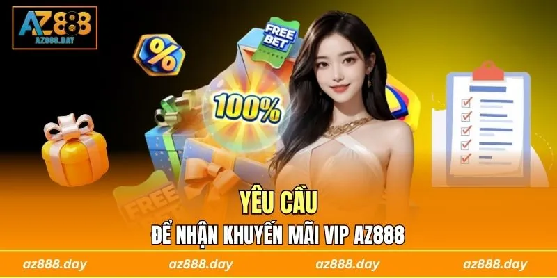 Yêu cầu để nhận khuyến mãi VIP AZ888